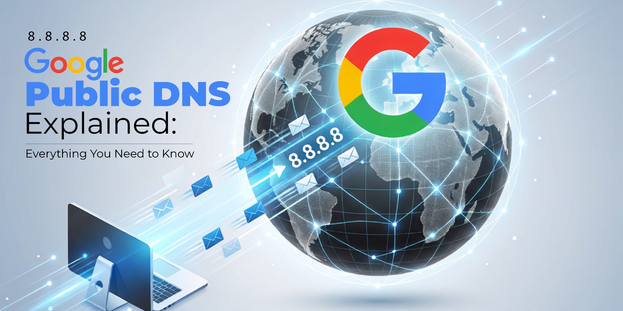8.8.8.8 Google Public DNS: Fast & Secure DNS Explained